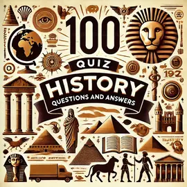 100 Fun and Interesting History Trivia Questions with Answers