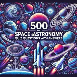 500 Space and Astronomy Quiz Questions With Answers