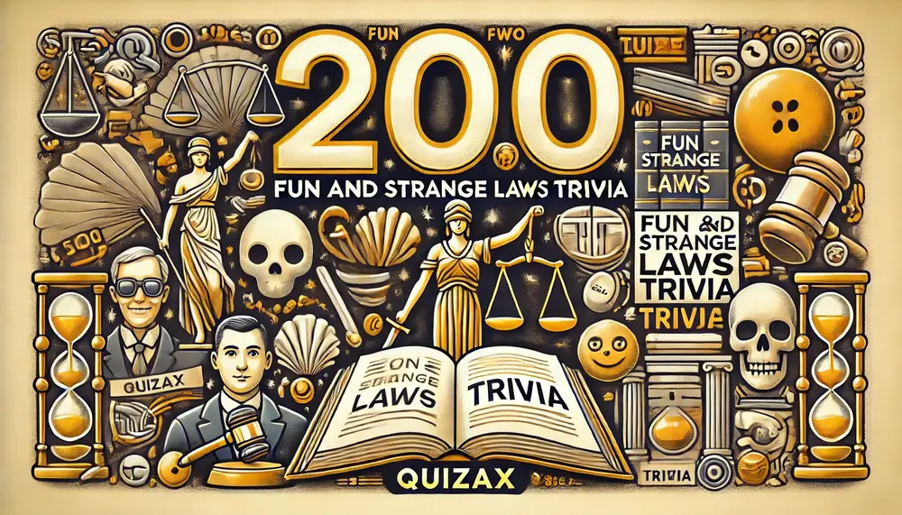 200 Fun and Strange Laws and Customs Trivia – Play the Quiz Online