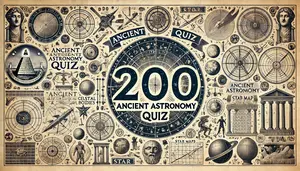 200 Ancient Astronomy Quiz Questions