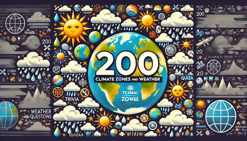 200 Climate Zones and Weather Trivia Questions