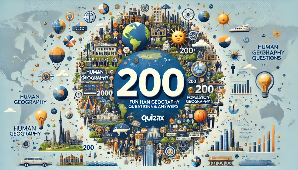 200 Fun Human Geography Questions and Answers – Easy and Hard Topics