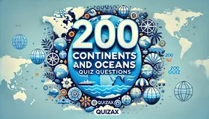 200 Continents and Oceans Quiz Questions – Test Your General Knowledge Online