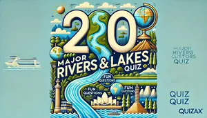 200 Major Rivers and Lakes Quiz – Fun Questions for Geography Fans