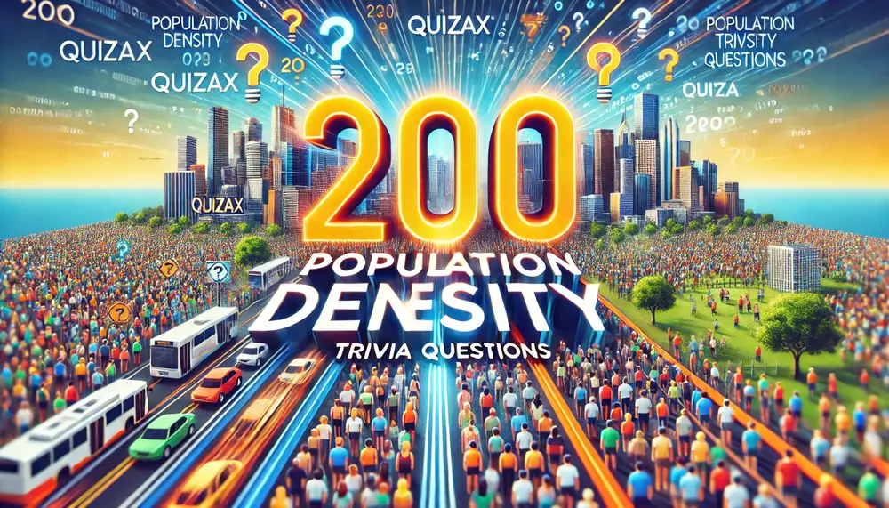 200 Population Density Trivia Questions – Test Your General Knowledge Online