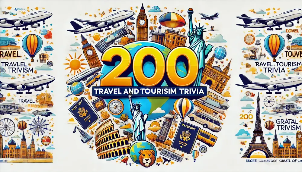 200 Travel and Tourism Trivia – Challenging Geography Quiz