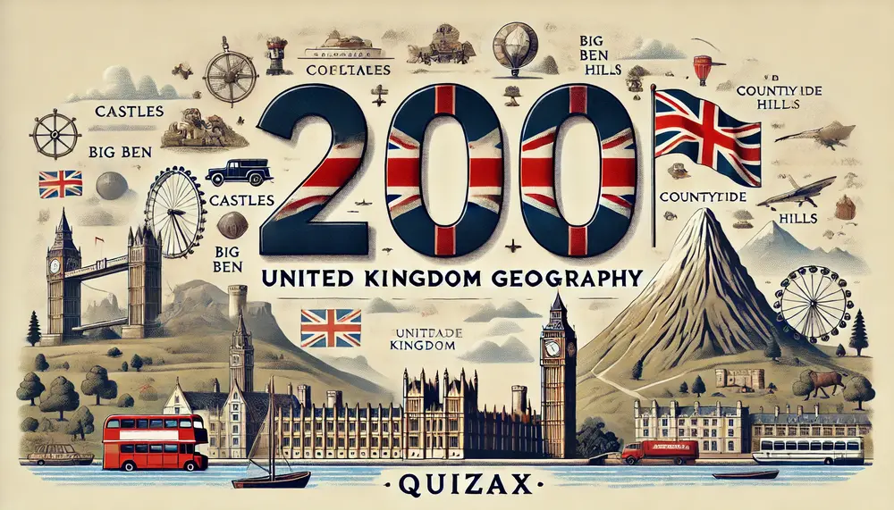 200 United Kingdom Geography Trivia Questions – Test Your GK