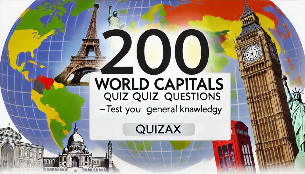 200 World Capitals Quiz Questions – Test Your General Knowledge