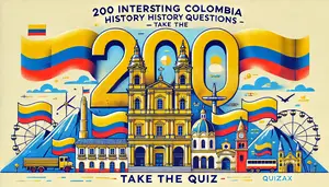 200 Colombia History Questions – Take This Interesting Quiz