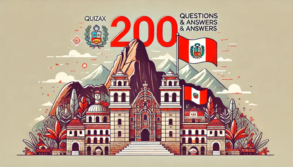 200 Peru History Questions and Answers – Test Your Knowledge Online