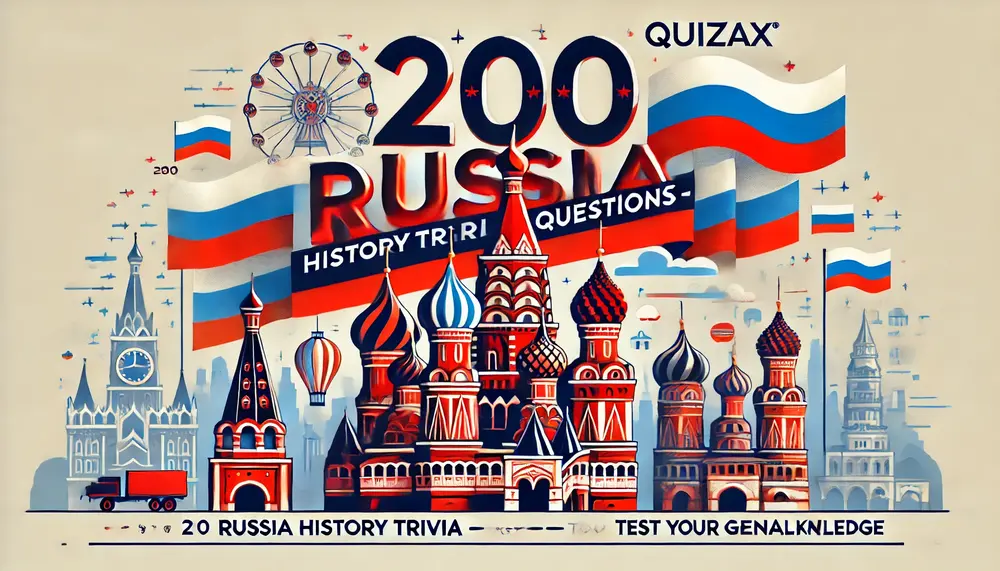 200 Russia History Trivia Questions – Test Your General Knowledge