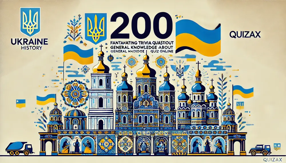 200 Ukraine History Trivia Questions – Fascinating General Knowledge Quiz Online